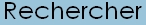 Rechercher