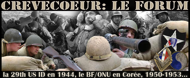 Crèvecoeur: le BF/ONU en Corée, 1950-1953, la 29th US ID en 1944...  Forum Index